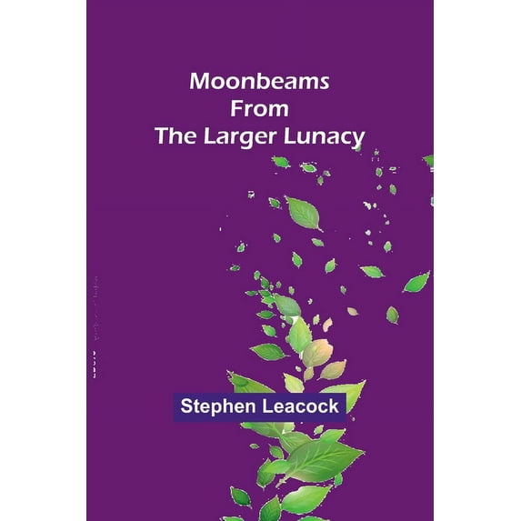 Moonbeams from the Larger Lunacy, (Paperback)