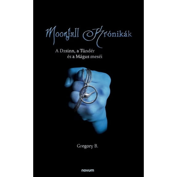 Moonfall krnikk: A Dzsinn, a Tndr s a Mgus mesi, (Paperback)