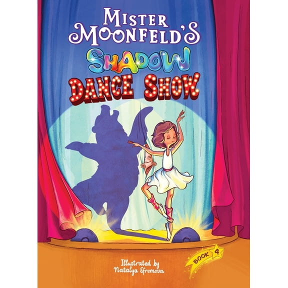 Moonfeld Chronicles Mister Moonfeld's Shadow Dance Show, Book 4, (Hardcover)