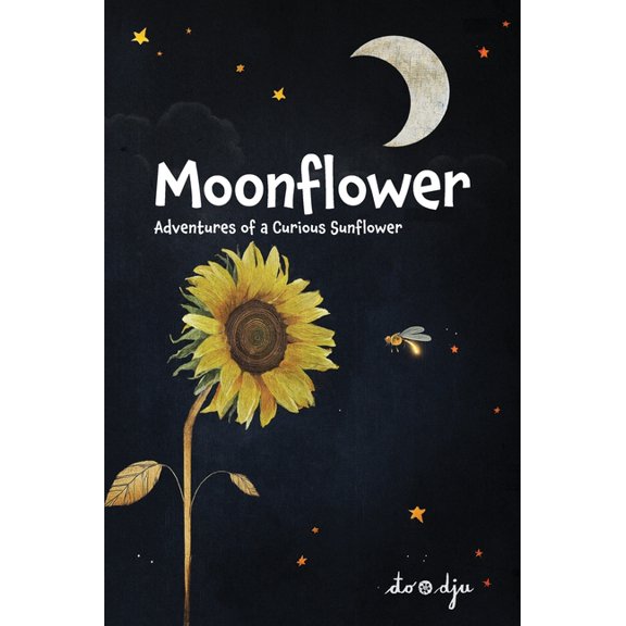 Moonflower: Adventures of a Curious Sunflower, (Hardcover)