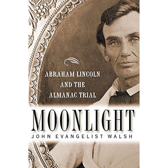 Pre-Owned Moonlight: Abraham Lincoln and the Almanac Trial: Abraham Lincoln and the Almanac Trial (Hardcover) 0312229224 9780312229221