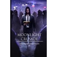 thumbnail image 1 of Moonlight Chronicles Moonlight Crusade, Book 1, (Paperback), 1 of 1