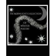 Moonlight Collection The Moonlight Collection of Winter Poetry Paperback