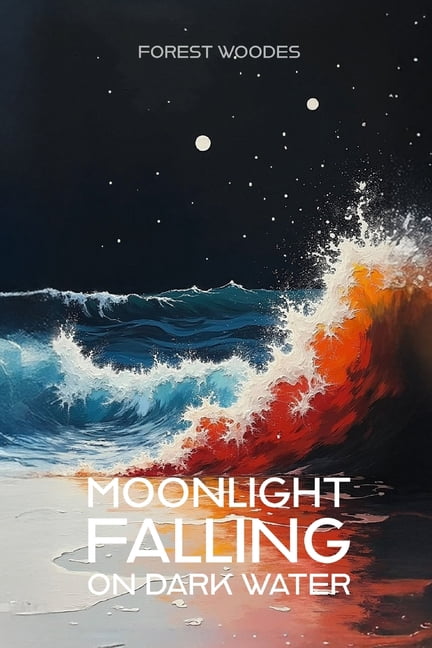 An Emergent Universe Moonlight Falling on Dark Water: An Emergent Universe: Book Three of Five, Book 3, (Paperback)
