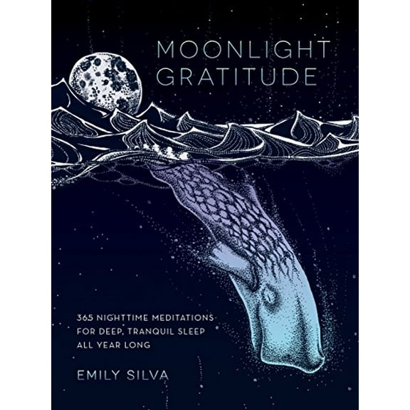 Pre-Owned Moonlight Gratitude: 365 Nighttime Meditations for Deep, Tranquil Sleep All Year Long (Hardcover) 1631062921 9781631062926