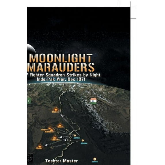 Moonlight Marauders: Iaf Fighter Squadron Strikes by Night Indo-Pak War, Dec 1971 (Paperback)