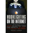 thumbnail image 1 of Pre-Owned Moonlighting on the Internet: Five World Class Experts Reveal Proven Ways to Make and Extra Paycheck Online Each Month (Paperback) 1599181576 9781599181578, 1 of 1