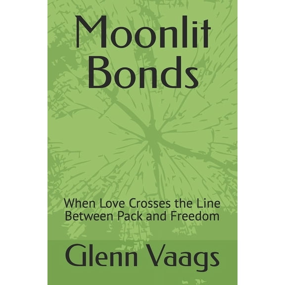 Pack Moonlit Bonds: When Love Crosses the Line Between Pack and Freedom, Book 1, (Paperback)