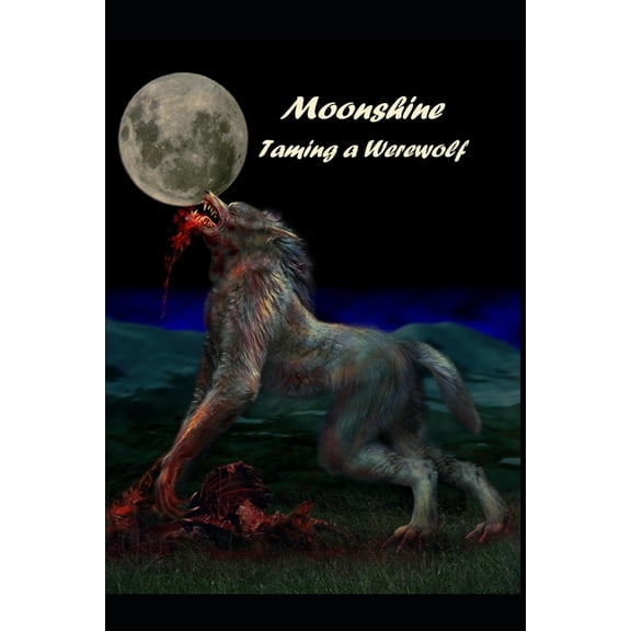 Moonshine Werewolves: Moonshine: Taming a Werewolf (Paperback)