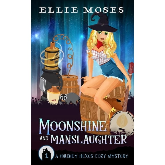 Moonshine and Manslaughter : A Hillbilly Hexes Cozy Mystery (Series #1) (Paperback)