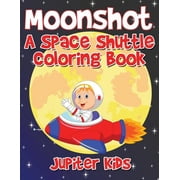 Moonshot A Space Shuttle Coloring Book, Paperback