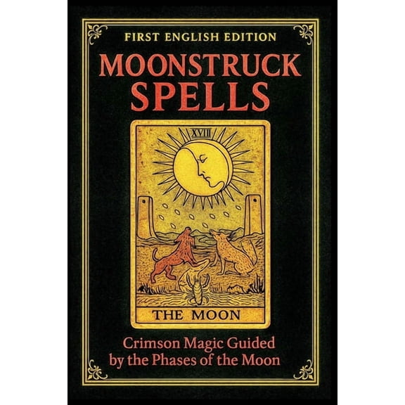 Moonstruck Spells: Crimson Magic Guided by the Phases of the Moon, (Paperback)
