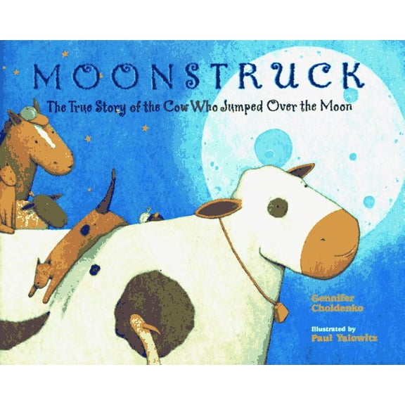 Pre-Owned Moonstruck: The True Story of the Cow Who Jumped Over the Moon (Hardcover) 0786801581 9780786801589