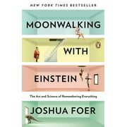 Moonwalking with Einstein The Art and Science of Remembering Everything, Paperback