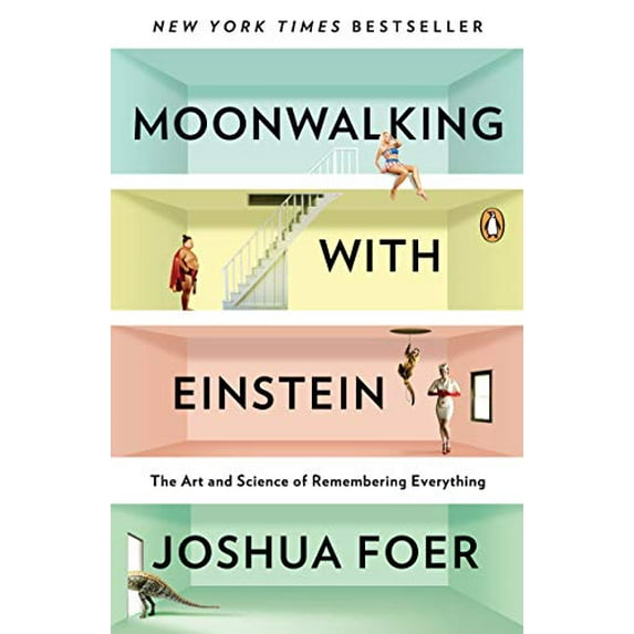 Pre-Owned Moonwalking with Einstein: The Art and Science of Remembering Everything (Paperback) 0143120530 9780143120537