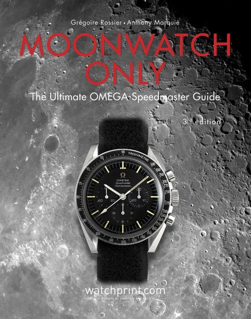 Only Watches Moonwatch Only: The Ultimate Omega Speedmaster Guide, (Hardcover)