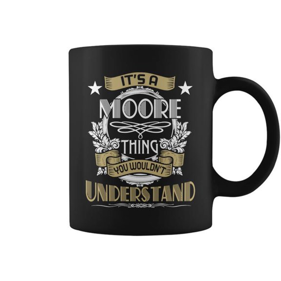 Moore Thing Wouldnt Understand Family Name Coffee Mugs
