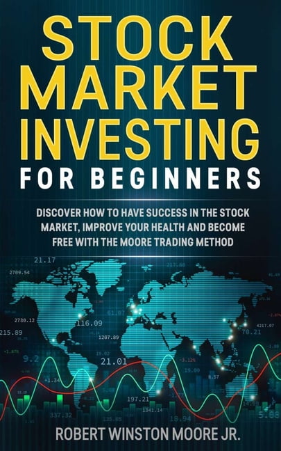 Moore Trading Method Stock Market Investing for Beginners: Discover how ...