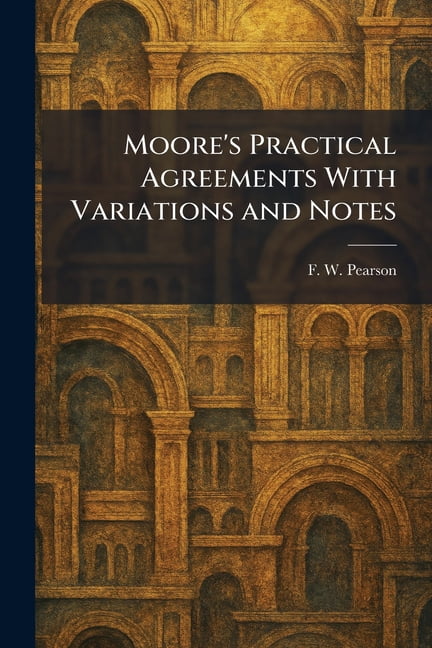Moore's Practical Agreements With Variations and Notes, (Paperback)