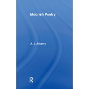 Moorish Poetry A Translation of The Pennants, and Anthology Compiled in 1243 by the Andalusian Ibn Sa'id, Paperback