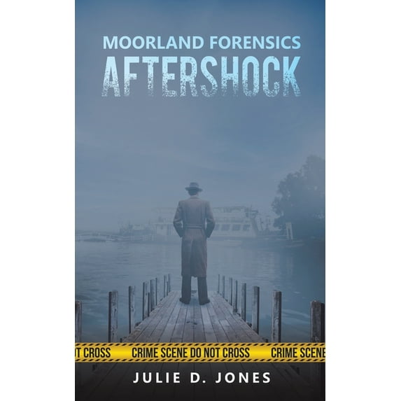 Moorland Forensics - Aftershock -- Julie D. Jones
