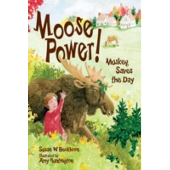 Pre-Owned Moose Power!: Muskeg Saves the Day (Hardcover) 0892727624 9780892727629