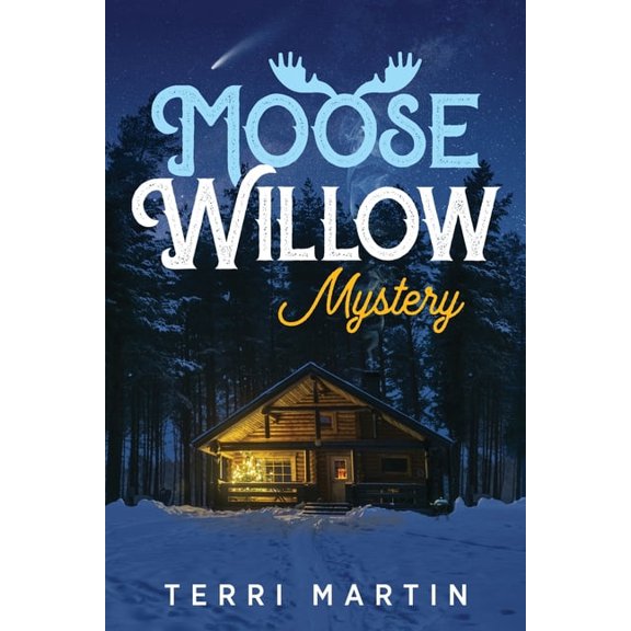 Moose Willow Mystery: A Yooper Romance, (Paperback)