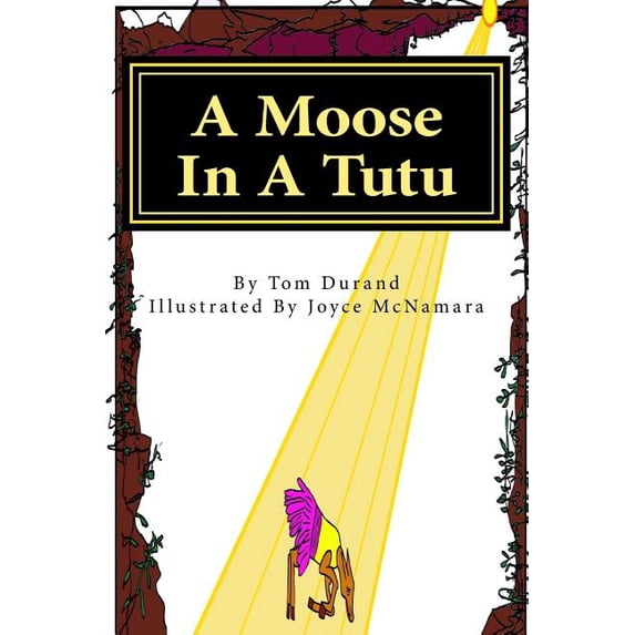Moose on the Loose A Moose In A Tutu: First book in the MOOSE ON THE LOOSE series, (Paperback)