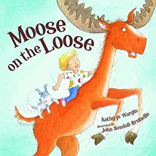 Pre-Owned Moose on the Loose (Hardcover) by Kathy-Jo Wargin