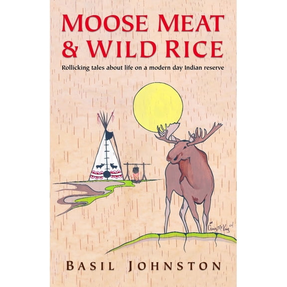 Pre-Owned Moose Meat & Wild Rice (Hardcover) 0771044445 9780771044441