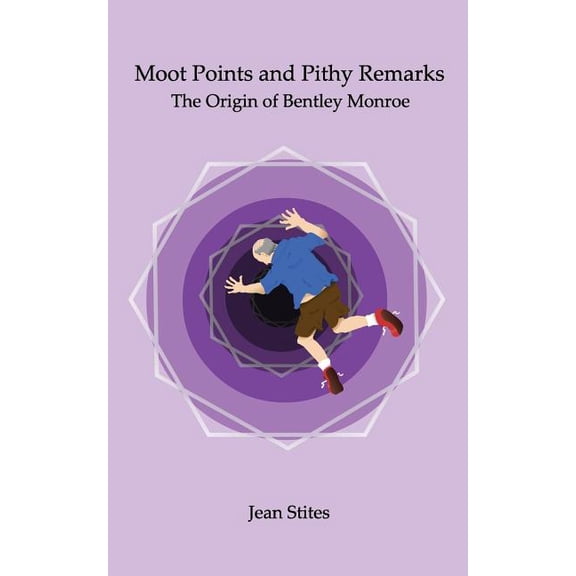 Moot Points and Pithy Remarks: The Origin of Bentley Monroe, (Paperback)