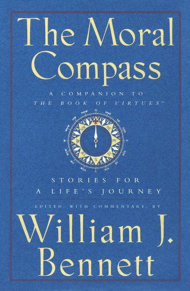 Moral Compass: Stories for a Life's Journey (Hardcover) by Dr. William J Bennett