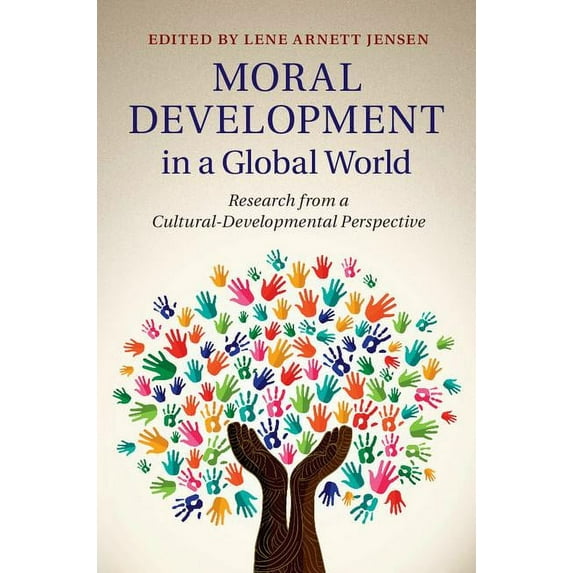Moral Development in a Global World: Research from a Cultural-Developmental Perspective, (Hardcover)