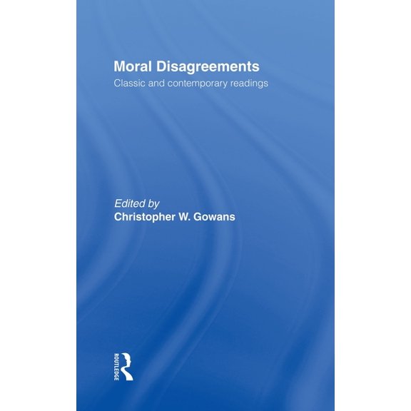 Moral Disagreements: Classic and Contemporary Readings, (Hardcover)