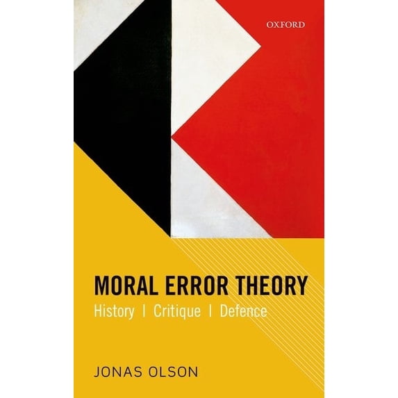 Moral Error Theory: History, Critique, Defence, (Hardcover)