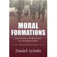 thumbnail image 1 of Moral Formations: Discipline and Religion in the Irish Army (Paperback), 1 of 1