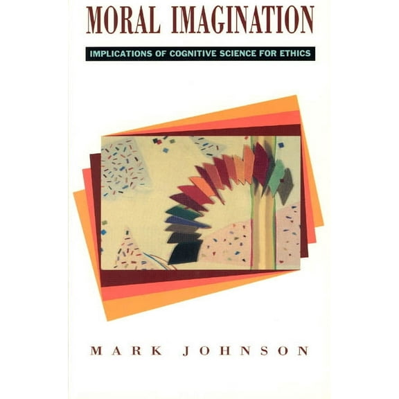 Moral Imagination : Implications of Cognitive Science for Ethics (Paperback)