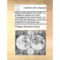thumbnail image 1 of Moral Instructions for Youth: Or, a Father's Advice to a Son. Translated from the French, at First Only for Particular, , (Paperback), 1 of 1