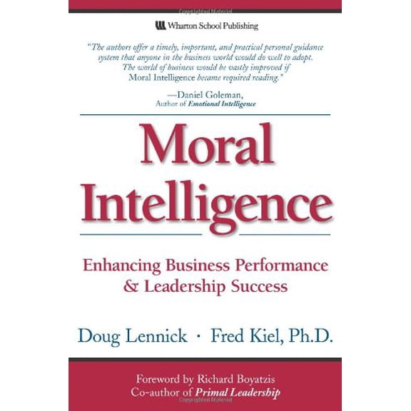 Pre-Owned Moral Intelligence: Enhancing Business Performance and Leadership Success (Paperback) 0132349868 9780132349864