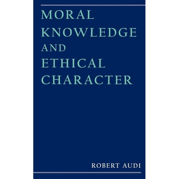 Moral Knowledge and Ethical Character, (Hardcover)