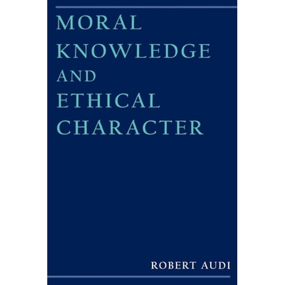 Pre-Owned Moral Knowledge and Ethical Character (Paperback) 0195114698 9780195114690