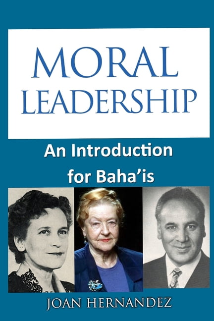 Moral Leadership: An Introduction for Baha'is (Paperback) by Joan Hernandez