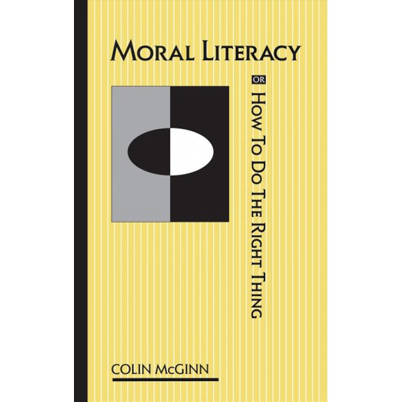 Pre-Owned Moral Literacy: Or How to Do the Right Thing (Paperback) 0872201961 9780872201965