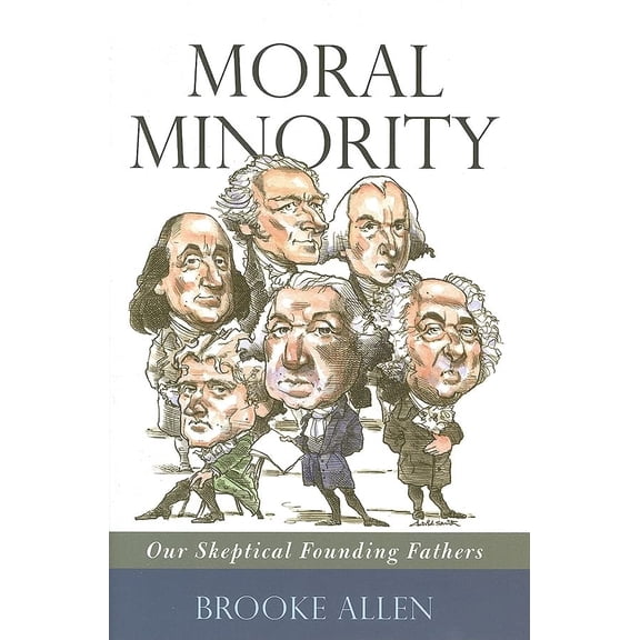 Pre-Owned Moral Minority: Our Skeptical Founding Fathers (Hardcover) 1566636752 9781566636759