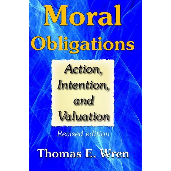 Moral Obligations: Action, Intention, and Valuation, (Hardcover)