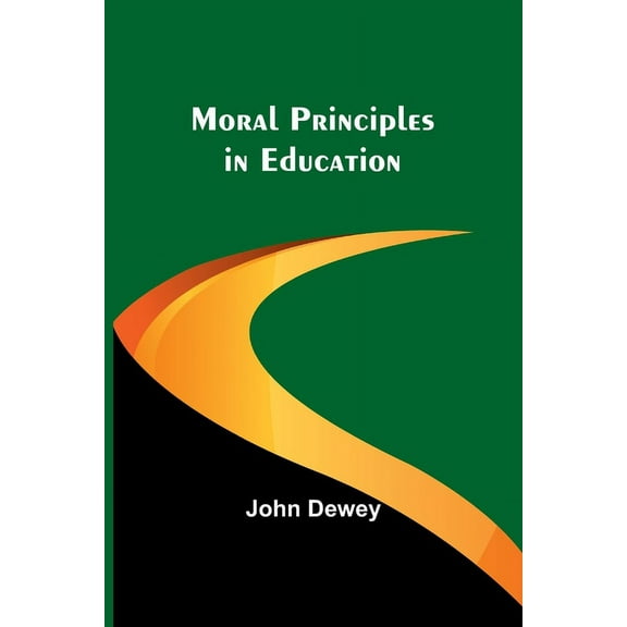 Moral Principles in Education, (Paperback)