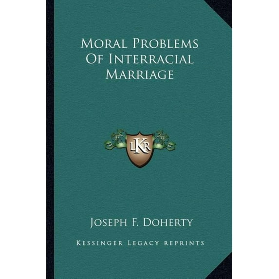 Moral Problems Of Interracial Marriage Paperback 116317873X 9781163178737 Joseph F Doherty