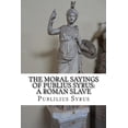 thumbnail image 1 of Moral Sayings of Publius Syrus, a Roman Slave : A Roman Slave, 1 of 1