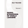 thumbnail image 1 of Moral Standards of World Leaders Paper Back by Rolf Treuherz: Moral Standards of World Leaders: Volume 1 (Paperback), 1 of 1