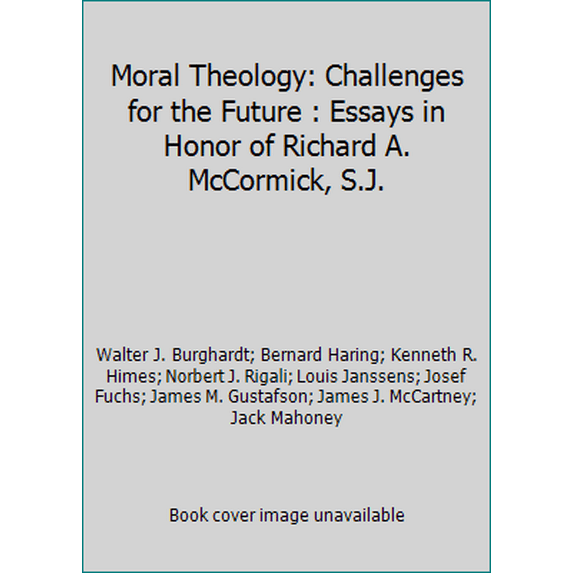 Pre-Owned Moral Theology: Challenges for the Future : Essays in Honor of Richard A. McCormick, S.J. (Paperback) 0809131684 9780809131686